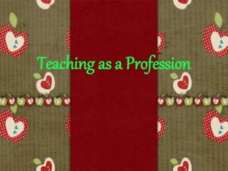 Teaching as a Profession
 