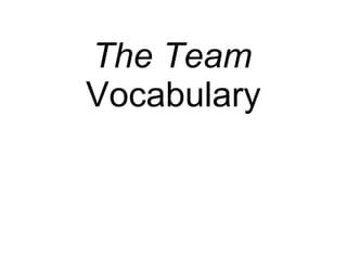 The Team  Vocabulary   