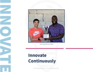 © 2019 TEAM Software | v. 2.1 | Last Updated: 9.2019
Innovate
Continuously
Hack Day Winners 2019
 