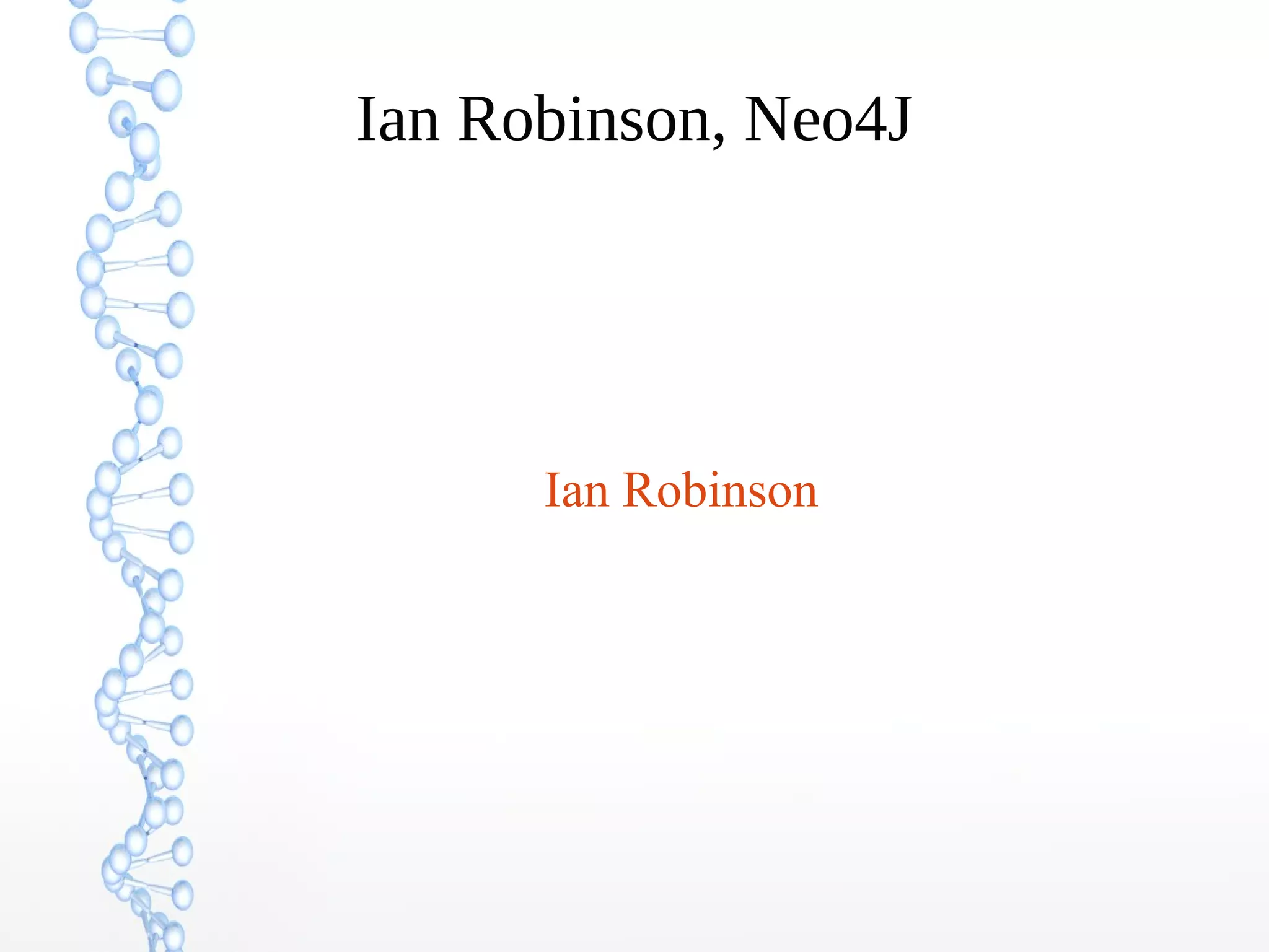 Ian Robinson, Neo4J
Ian Robinson
 