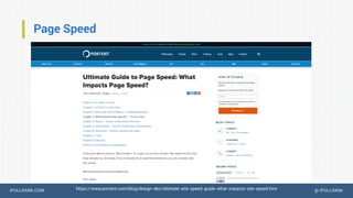 IPULLRANK.COM @ IPULLRANK
Page Speed
https://www.portent.com/blog/design-dev/ultimate-site-speed-guide-what-impacts-site-speed.htm
 