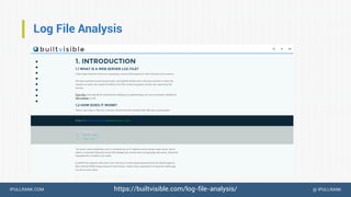 IPULLRANK.COM @ IPULLRANK
Log File Analysis
https://builtvisible.com/log-file-analysis/
 