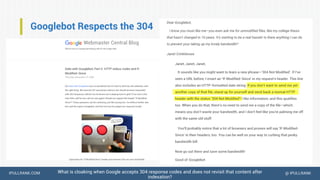 IPULLRANK.COM @ IPULLRANK
Googlebot Respects the 304
What is cloaking when Google accepts 304 response codes and does not revisit that content after
indexation?
 