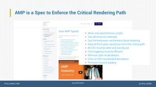 IPULLRANK.COM @ IPULLRANK
AMP is a Spec to Enforce the Critical Rendering Path
Sound familiar?
 
