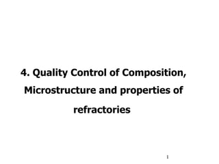 4. Quality Control of Composition, Microstructure and properties of refractories   