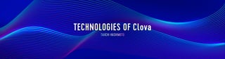 The Technologies in Clova