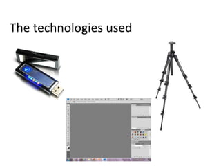 The technologies used
 