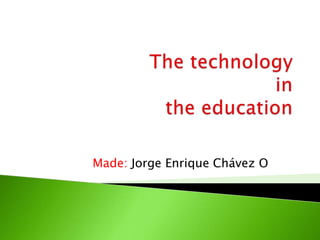 Made: Jorge Enrique Chávez O
 