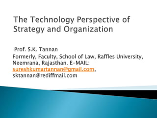 Prof. S.K. Tannan
Formerly, Faculty, School of Law, Raffles University,
Neemrana, Rajasthan. E-MAIL:
sureshkumartannan@gmail.com,
sktannan@rediffmail.com
 