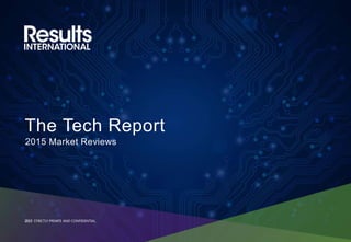 The Tech Report
2015 Market Reviews
2015 STRICTLY PRIVATE AND CONFIDENTIAL
 