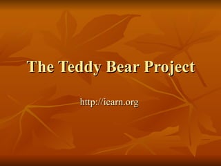 The Teddy Bear Project http://iearn.org   