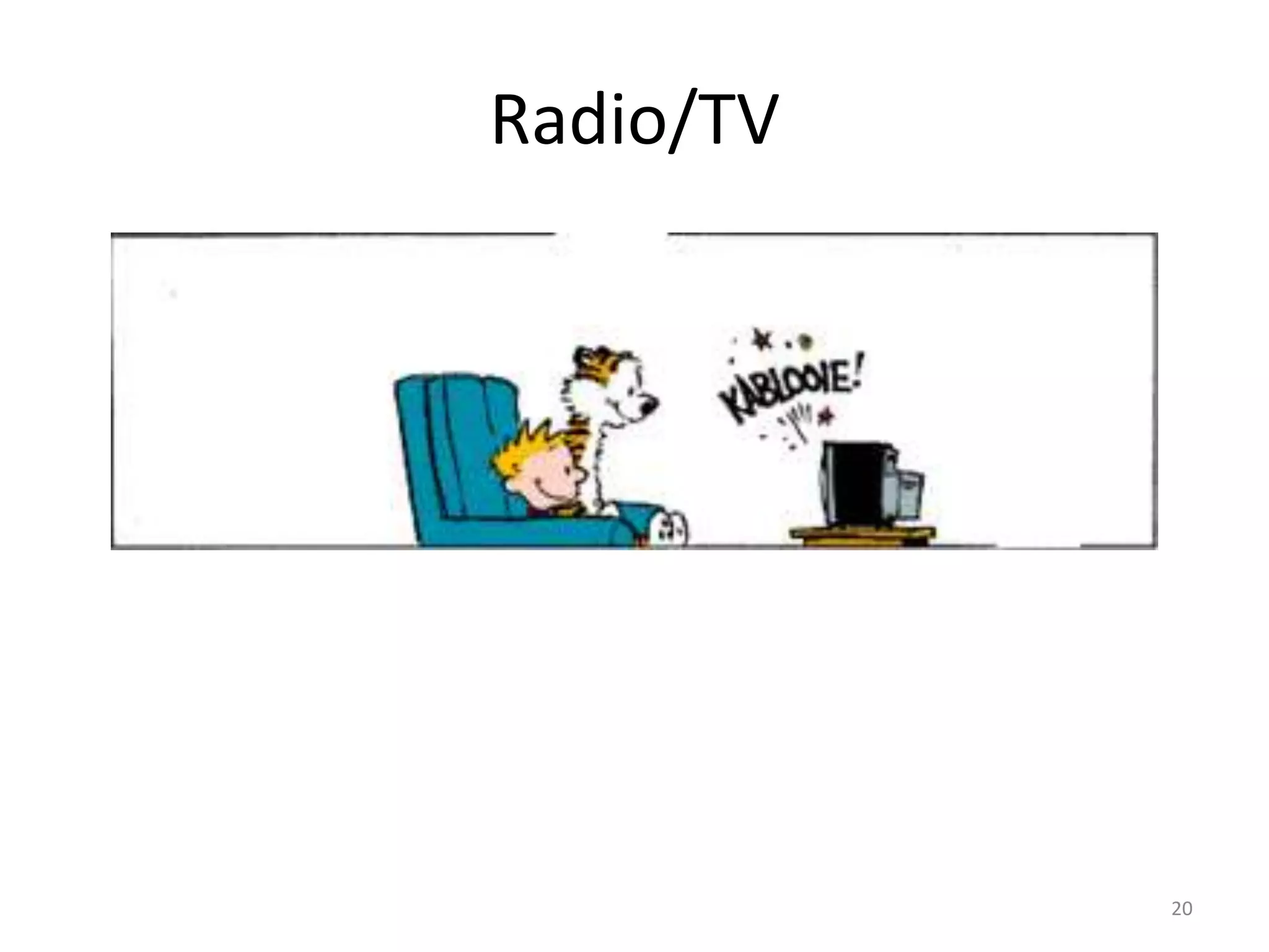Radio/TV




           20
 