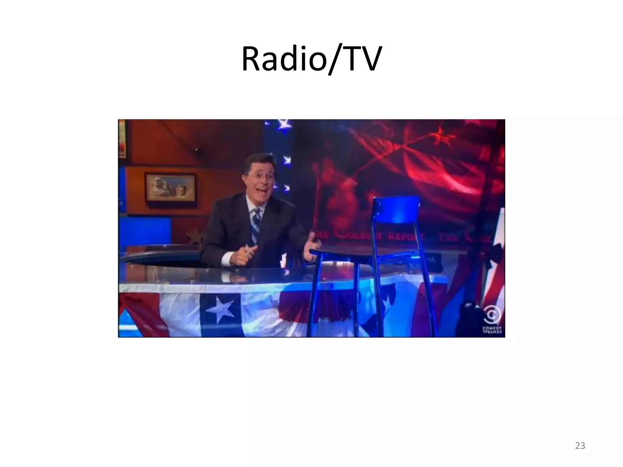 Radio/TV




           23
 