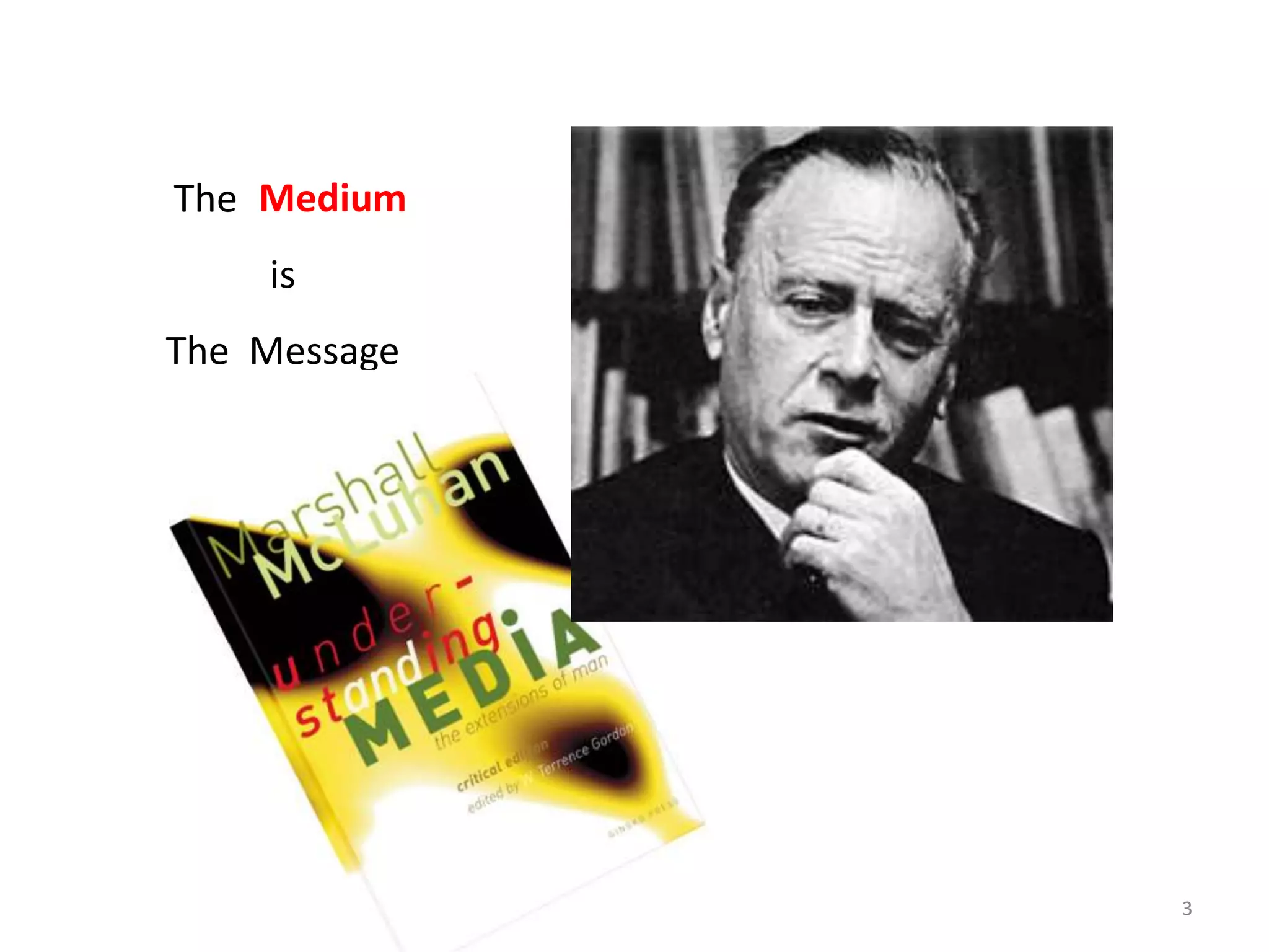 The Medium
    Tedium
    is
The Message




              3
 