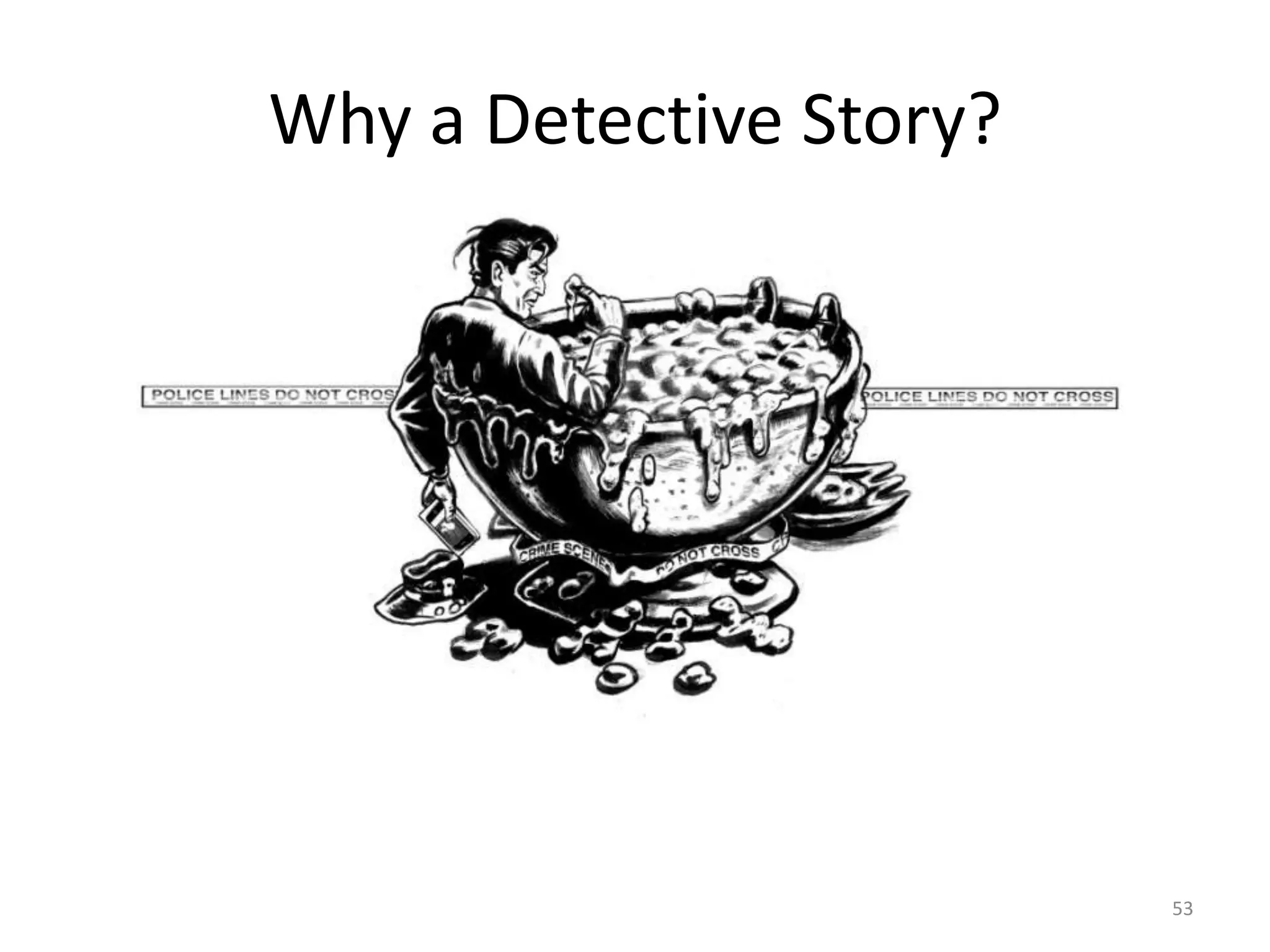 Why a Detective Story?




                         53
 