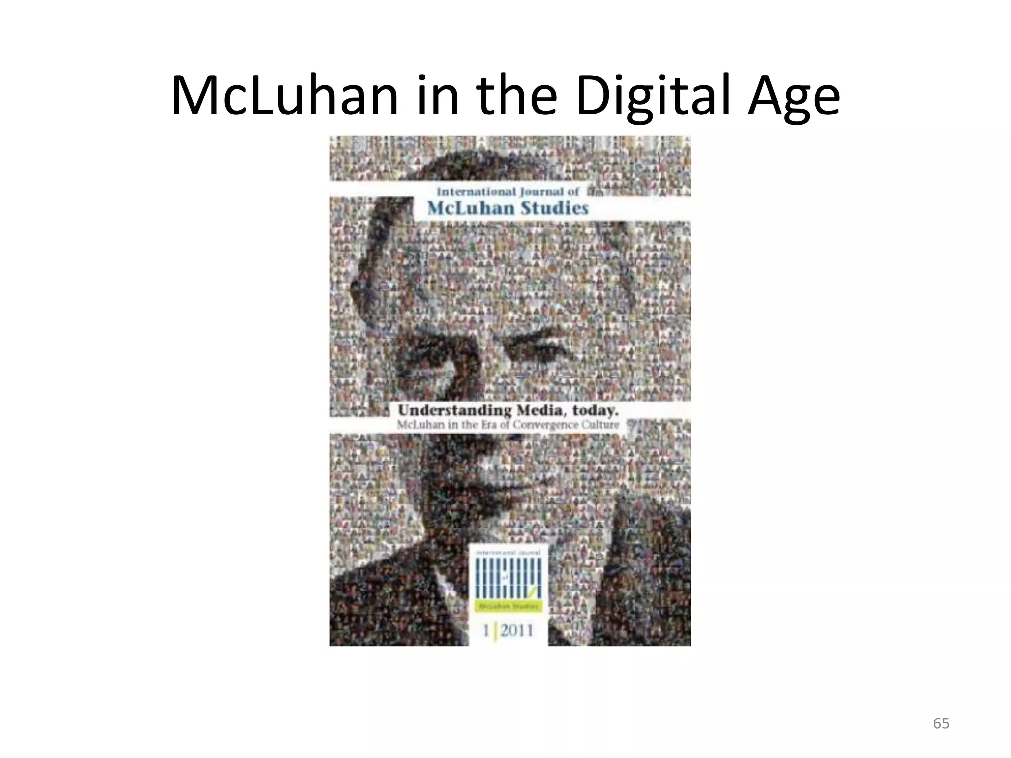 McLuhan in the Digital Age




                             65
 