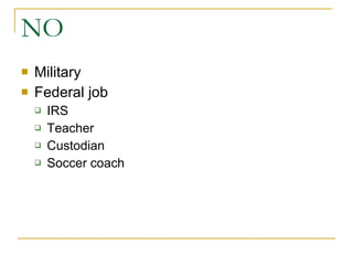 NO Military Federal job IRS Teacher Custodian Soccer coach 