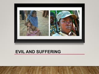 EVIL AND SUFFERING
 