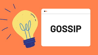 GOSSIP
 