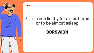 3. To sleep lightly for a short time
or to be almost asleep
DORSWIGN
 