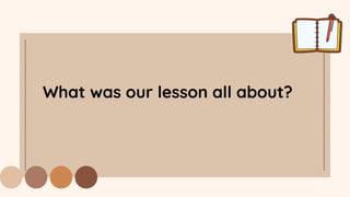 What was our lesson all about?
 