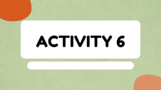 ACTIVITY 6
 