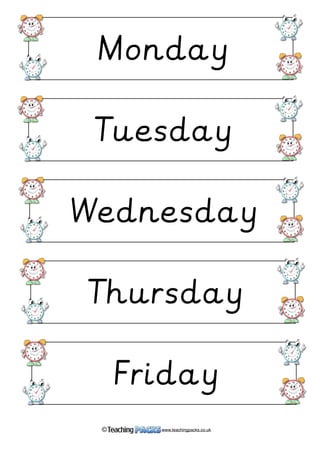 Monday 
Tuesday 
Wednesday 
Thursday 
Friday 
© www.teachingpacks.co.uk 
 