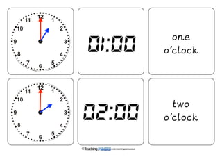 © www.teachingpacks.co.uk 
1. 
6:30 
2. 
3:30 
3. 
4. 
7:00 
5. 
11:15 
6. 
1. 
6:30 
2. 
3:30 
3. 
01:00 
02:00 
one 
o’clock 
two 
o’clock 
 