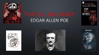 “THE TELL TALE HEART”
 