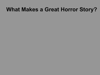What Makes a Great Horror Story?