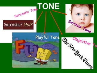 TONESarcastic ToneSerious TonePlayful ToneObjective Tone