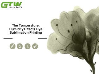 The Temperature,
Humidity Effects Dye
Sublimation Printing
 