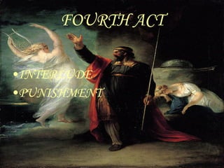 FOURTH ACT INTERLUDE PUNISHMENT 