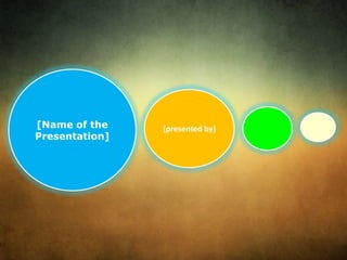 [Name of the Presentation][presented by]