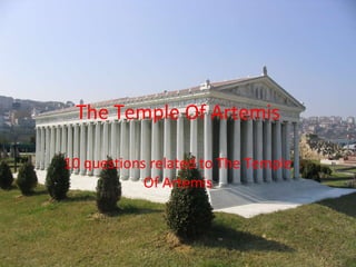 The Temple Of Artemis 10 questions related to The Temple Of Artemis 