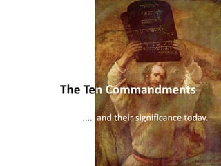 The TenCommandmentsעשרת הדברים ....  and their significance today. 