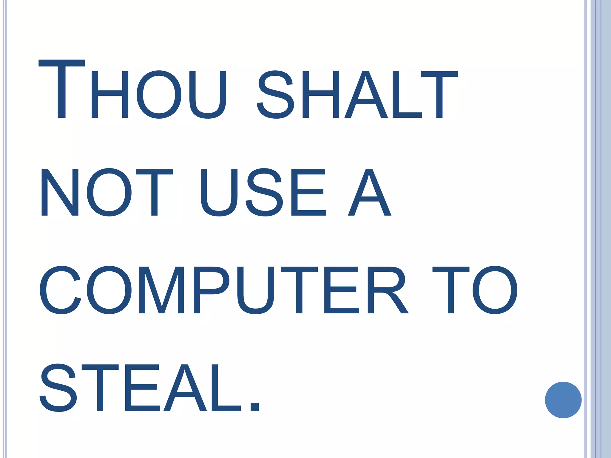THOU SHALT
NOT USE A
COMPUTER TO
STEAL.