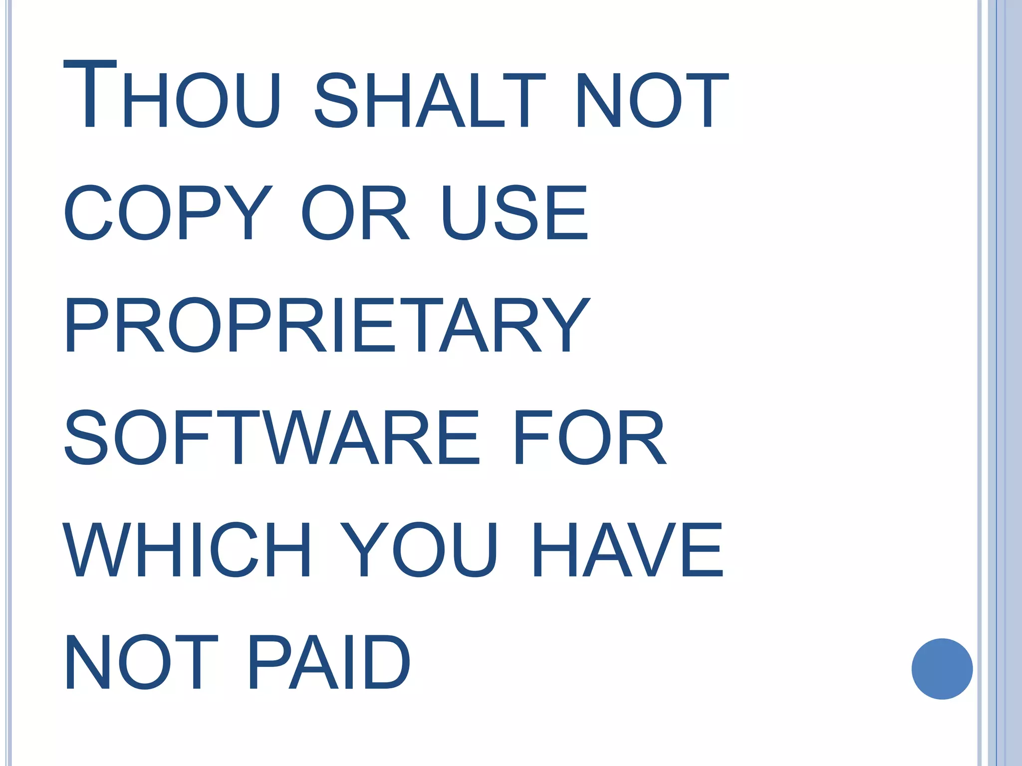 THOU SHALT NOT
COPY OR USE
PROPRIETARY
SOFTWARE FOR
WHICH YOU HAVE
NOT PAID
