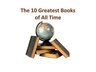 The 10 Greatest Books
     of All Time
 