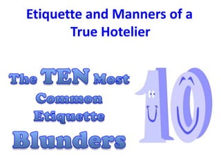 Etiquette and Manners of a
True Hotelier
 