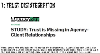 6
1: TRUST DISINTEGRATION
NOTE: LOOK FOR SOURCES IN THE NOTES ON SLIDESHARE. I ALSO EMBEDDED LINKS, BUT
THOSE DON’T ALWAYS...