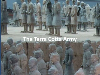 The Terra Cotta Army
 