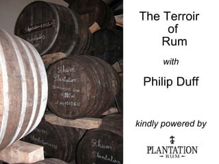 The Terroir  of  Rum with Philip Duff kindly powered by 