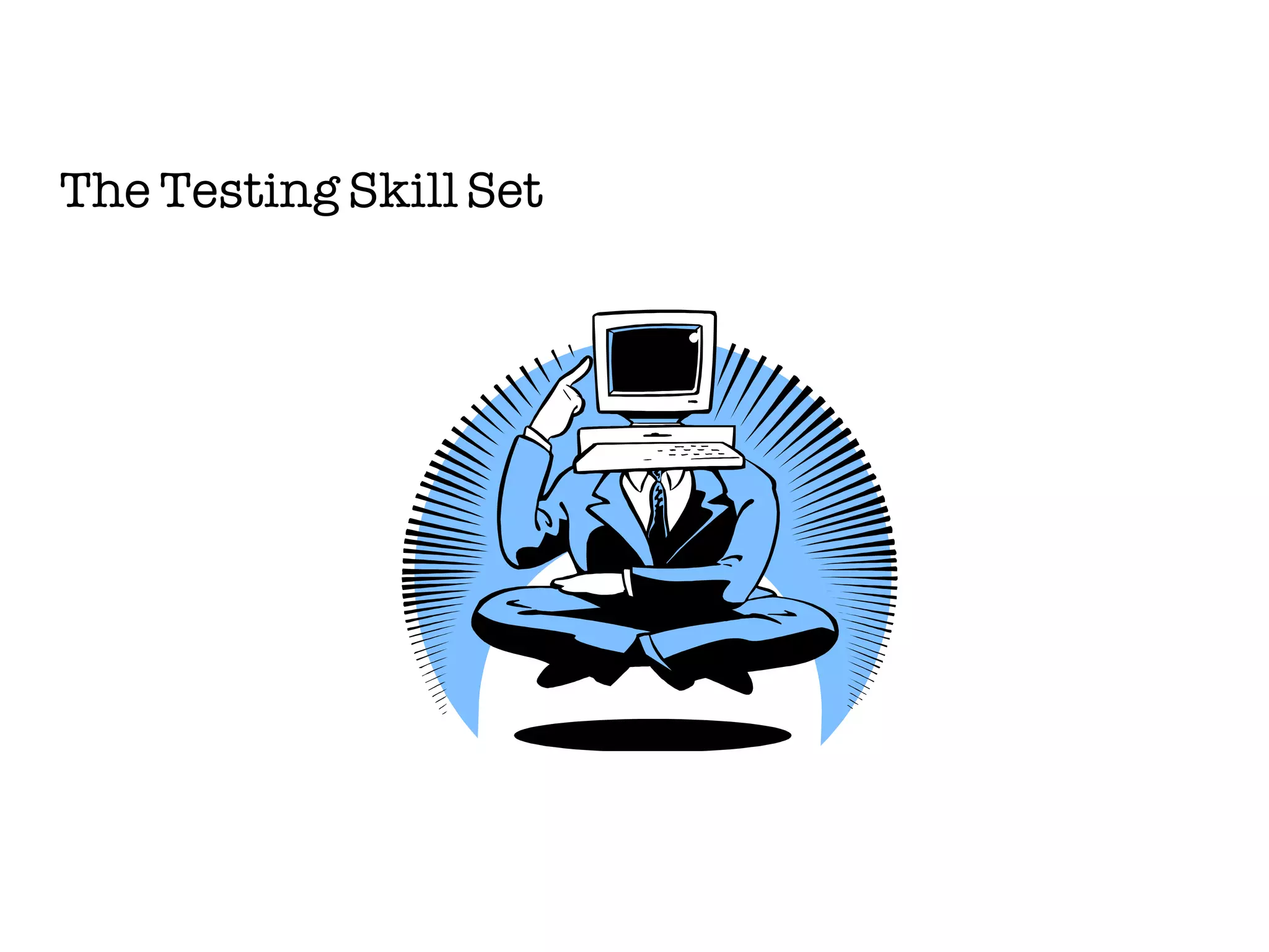 The Testing Skill Set
 