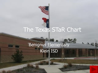 The Texas STaR Chart Benignus Elementary Klein ISD 