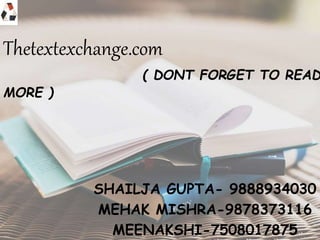 Thetextexchange.com
( DONT FORGET TO READ
MORE )
SHAILJA GUPTA- 9888934030
MEHAK MISHRA-9878373116
MEENAKSHI-7508017875
 