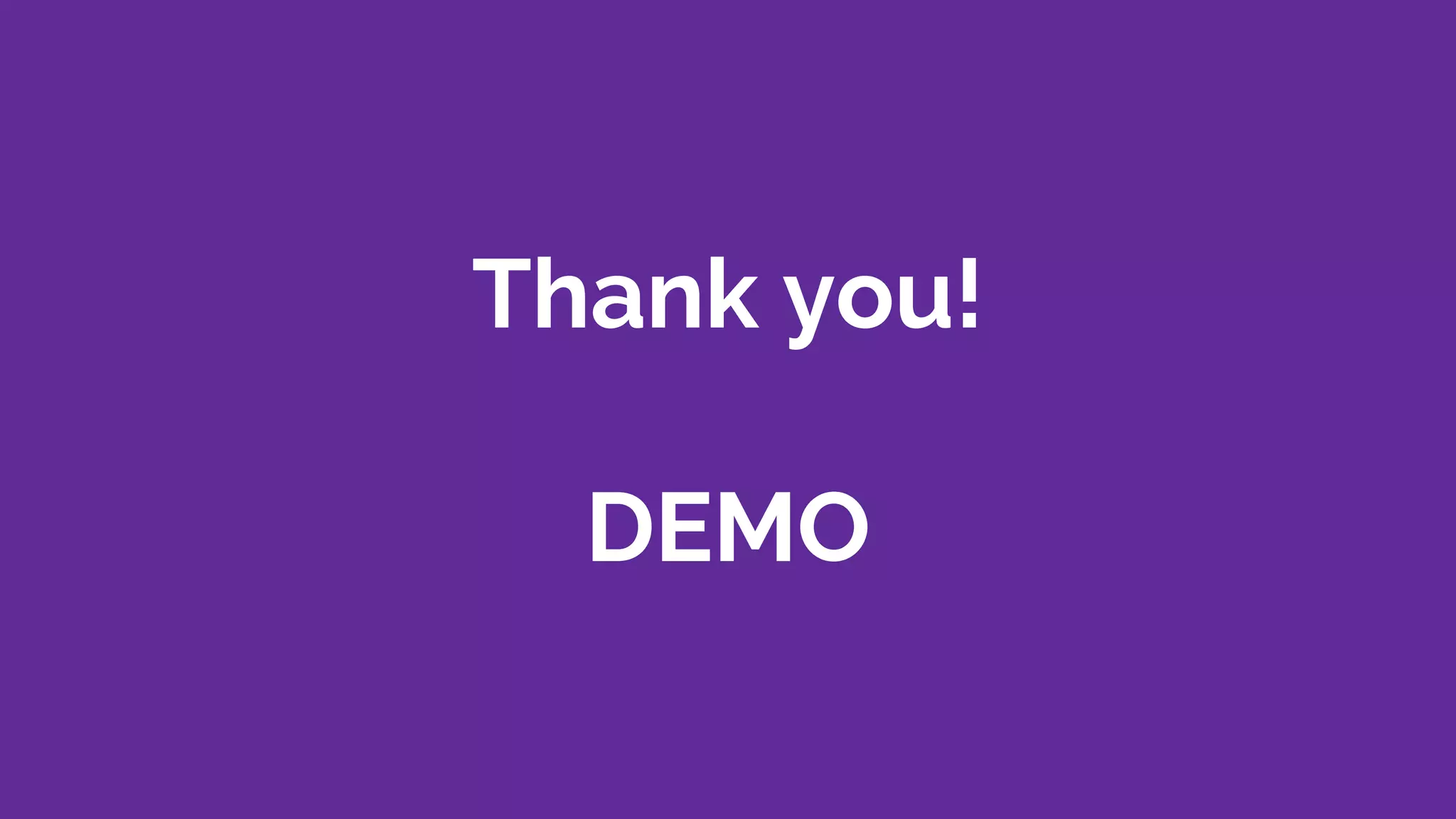 Thank you!
DEMO
 