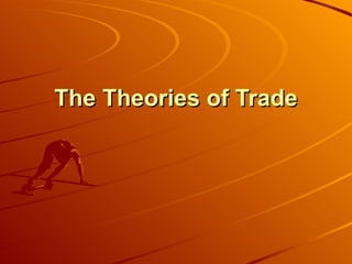 The Theories of Trade 
