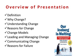 Overview of Presentation
 Definition
 Need for Change
 How to change?
 Current Reality
 Work Place
 Distrust
 Perfo...