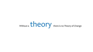 The Theory of Change Approach